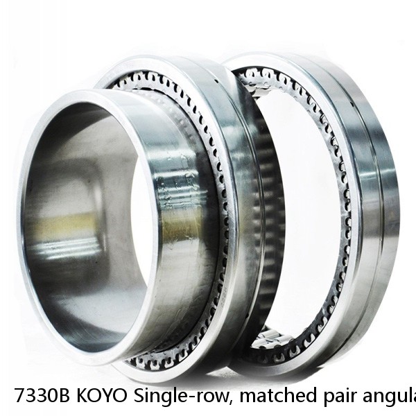 7330B KOYO Single-row, matched pair angular contact ball bearings