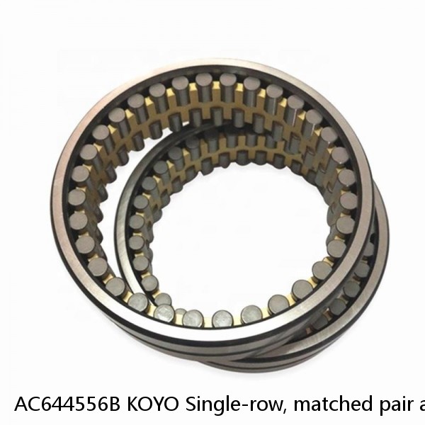AC644556B KOYO Single-row, matched pair angular contact ball bearings