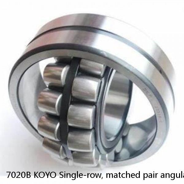 7020B KOYO Single-row, matched pair angular contact ball bearings